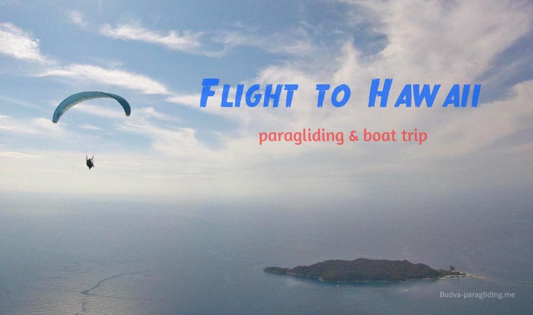 Flight to Hawaii - paragliding &amp; boat trip in Montenergo